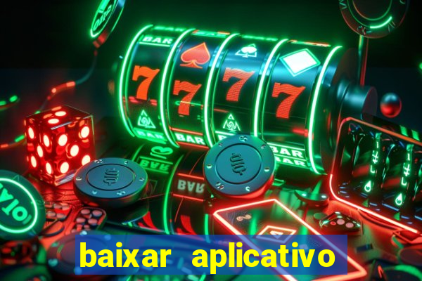 baixar aplicativo do jogo do tigrinho